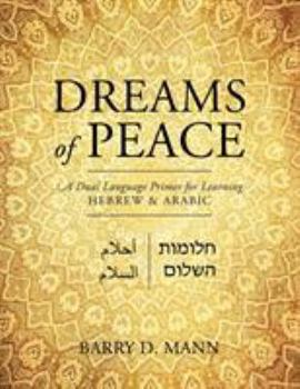 Paperback Dreams of Peace: A Dual Language Primer for Learning Hebrew & Arabic Book