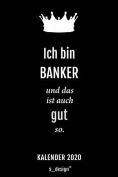 Kalender 2020 für Banker: Wochenplaner / Tagebuch / Journal für das ganze Jahr: Platz für Notizen, Planung / Planungen / Planer, Erinnerungen und Sprüche (German Edition)