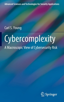 Hardcover Cybercomplexity: A Macroscopic View of Cybersecurity Risk Book