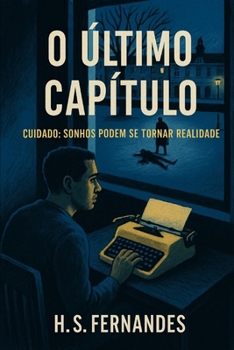 Paperback O Último Capítulo: Cuidado! Sonhos se tornam realidade. [Portuguese] Book