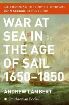 War at Sea in the Age of Sail (Smithsonian History of Warfare) (Smithsonian History of Warfare) - Book  of the Cassell History of Warfare