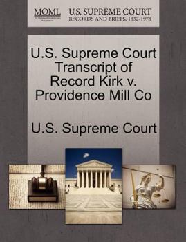 Paperback U.S. Supreme Court Transcript of Record Kirk V. Providence Mill Co Book