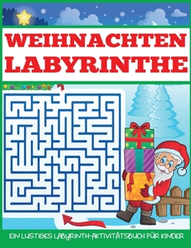 Weihnachten Labyrinthe: Ein Lustiges Labyrinth-Aktivit�tsbuch f�r Kinder