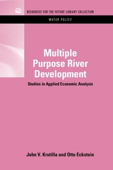 Hardcover Multiple Purpose River Development: Studies in Applied Economic Analysis Book