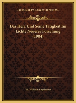 Hardcover Das Herz Und Seine Tatigkeit Im Lichte Neuerer Forschung (1904) [German] Book