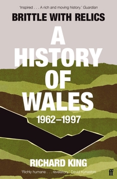 Paperback Brittle with Relics: A History of Wales, 1962-97 ('Oral History at Its Revelatory Best' David Kynaston) Book