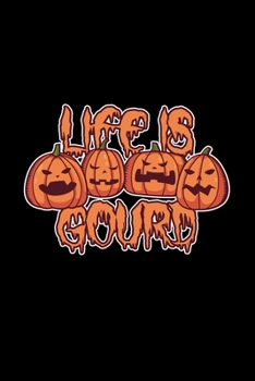 Life Is Gourd: 6x9 Blank Dot Grid Funny Notebook Or Couple Book - Birthday Journal Or Family Diary for Men and Women