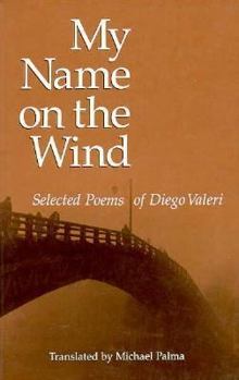 Paperback My Name on the Wind: Selected Poems of Diego Valeri Book