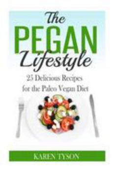 Paperback The Pegan Diet: 25 Delicious Recipes for the Paleo Vegan Diet Book