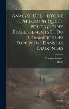 Hardcover Analyse De L'histoire Philosophique Et Politique Des Établissements Et Du Commerce Des Européens Dans Les Deux Indes [French] Book