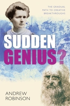 Hardcover Sudden Genius: The Gradual Path to Creative Breakthroughs Book