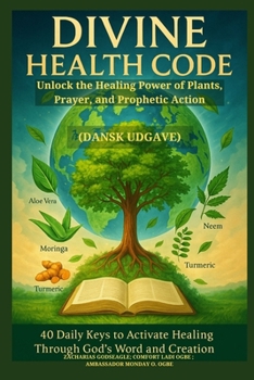 Paperback DIVINE HEALTH CODE - 40 Daily Keys to Activate Healing Through God's Word and Creation - (Dansk udgave): Unlock the Healing Power of Plants, Prayer, a [Danish] [Large Print] Book