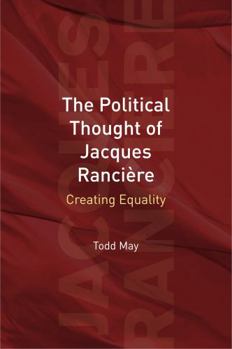 Hardcover The Political Thought of Jacques Rancière: Creating Equality Book