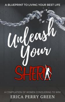 Paperback Unleash Your SHERO: A Compilation of Women Conquering to WIN! Book