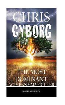 Paperback Chris Cyborg: The Most Dominant Women's MMA Fighter Book