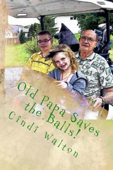 Paperback Old Papa Saves the Balls! Book