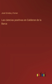 Hardcover Las ciencias positivas en Calderon de la Barca [Spanish] Book