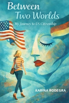 Paperback Between Two Worlds: My Journey to Us Citizenship Book