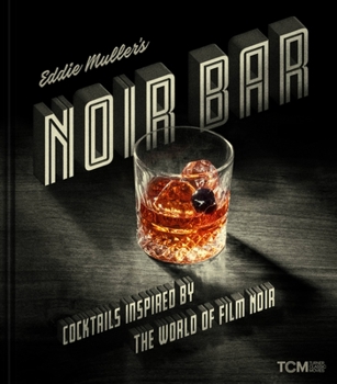 Hardcover Eddie Muller's Noir Bar: Cocktails Inspired by the World of Film Noir Book