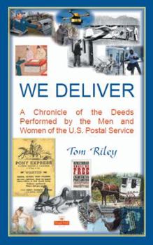 Paperback We Deliver: A Chronicle of the Deeds Performed by the Men and Women of the U.S. Postal Service Book