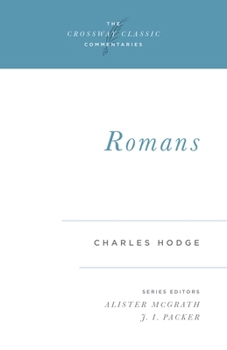 Commentary on the Epistle to the Romans - Book  of the Crossway Classic Commentaries
