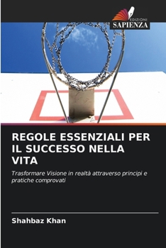 Regole Essenziali Per Il Successo Nella Vita (Italian Edition)