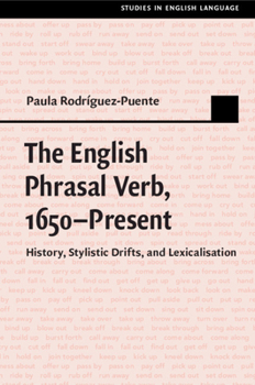 The English Phrasal Verb, 1650–Present - Book  of the Studies in English Language