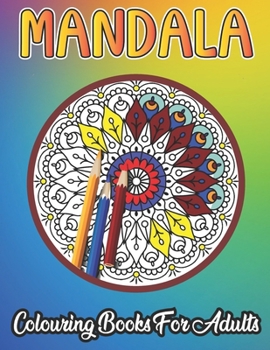Mandala Colouring Book For Adults: 50 Mandalas for Stress-Relief Adult Coloring Book