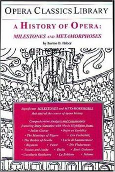 Paperback A History of Opera: Milestones and Metamorphoses (Opera Classics Library) Book