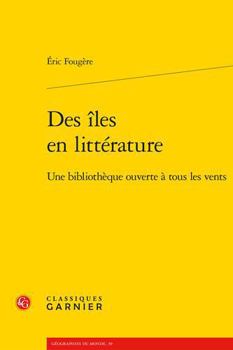 Paperback Des Iles En Litterature: Une Bibliotheque Ouverte a Tous Les Vents [French] Book