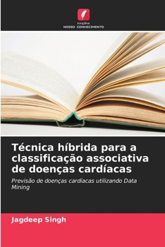 Paperback Técnica híbrida para a classificação associativa de doenças cardíacas [Portuguese] Book