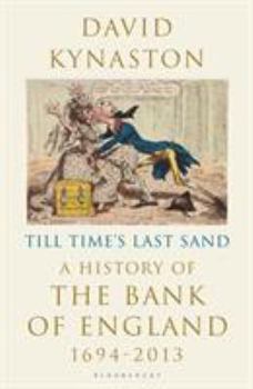 Hardcover Till Time's Last Sand: A History of the Bank of England 1694-2013 Book