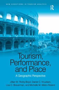 Hardcover Tourism, Performance, and Place: A Geographic Perspective Book