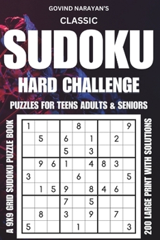 Paperback Classic Sudoku Challenge: Hard Puzzles for Teens, Adults, and Seniors - Large Print: A 9x9 Grid Sudoku Puzzle Book with 200 Hard Puzzles and Solutions Book