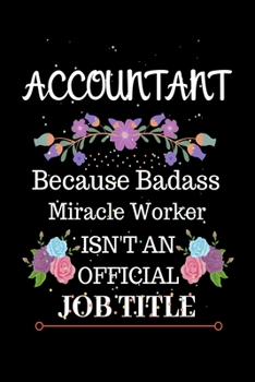 Paperback Accountant Because Badass Miracle Worker Isn't an Official Job Title: Lined Journal Notebook for Accountant. Notebook / Diary / Thanksgiving Gift For Book