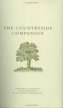 The Countryside Companion: Pastoral Pursuits, Wild Wonders & Outdoor Obsessions (A Think Book) - Book  of the Companion