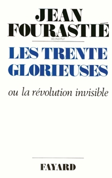 Paperback Les Trente Glorieuses: Ou la révolution invisible de 1946 à 1975 [French] Book