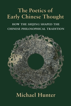 Paperback The Poetics of Early Chinese Thought: How the Shijing Shaped the Chinese Philosophical Tradition Book