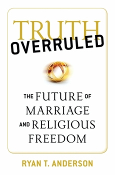 Paperback Truth Overruled: The Future of Marriage and Religious Freedom Book