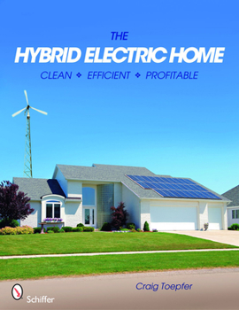 Paperback The Hybrid Electric Home: Clean * Efficient * Profitable Book