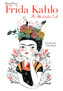 Hardcover Frida Kahlo: An Illustrated Life Book