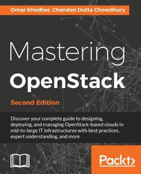 Paperback Mastering OpenStack - Second Edition: Design, deploy, and manage clouds in mid to large IT infrastructures Book