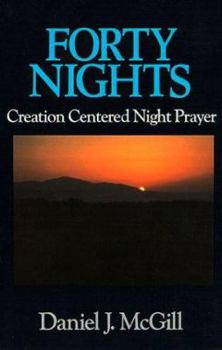 Paperback Forty Nights: Creation Centered Night Prayer Book