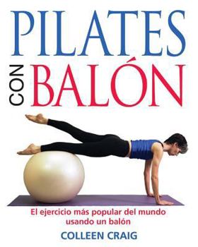 Paperback Pilates Con Balón: El Ejercicio Más Popular del Mundo Usando Un Balón [Spanish] Book