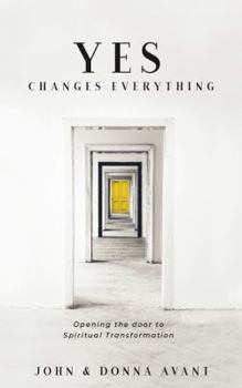 Paperback Yes Changes Everything: Opening the Door to Spiritual Transformation Book