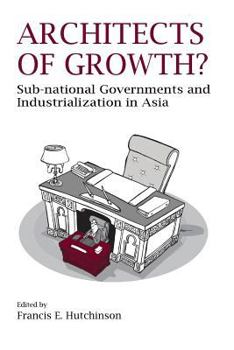 Paperback Architects of Growth? Sub-National Governments and Industrialization in Asia Book
