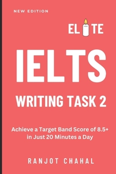 Paperback Elite IELTS Writing Task 2: Achieve a Target Band Score of 8.5+ in Just 20 Minutes a Day Book