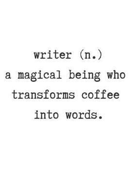Paperback Writer. (N) a Magical Being Who Transforms Coffee Into Words. Book