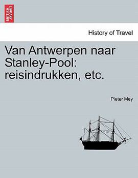 Paperback Van Antwerpen Naar Stanley-Pool: Reisindrukken, Etc. [Dutch] Book