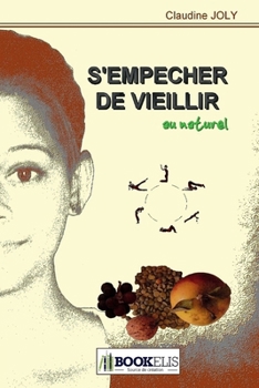 Paperback S'empêcher de vieillir au naturel [French] Book